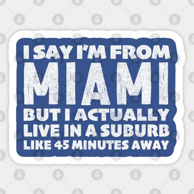 I Say I'm From Miami ... Humorous Typography Statement Design Sticker by DankFutura